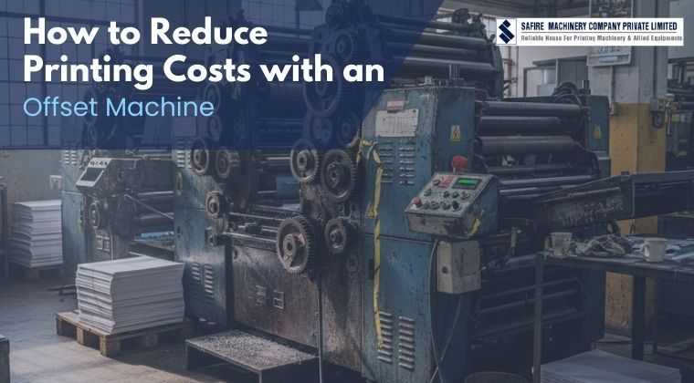 How to Reduce Printing Costs with an Offset Machine?
