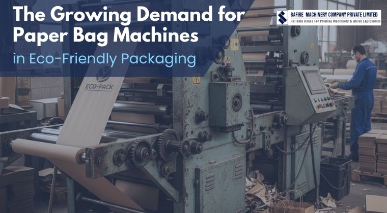 The Growing Demand for Paper Bag Machines in Eco-Friendly Packaging