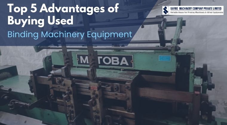 Top 5 Advantages of Buying Used Binding Machinery Equipment